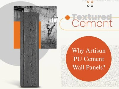 Why Artisun PU Cement Wall Panels?